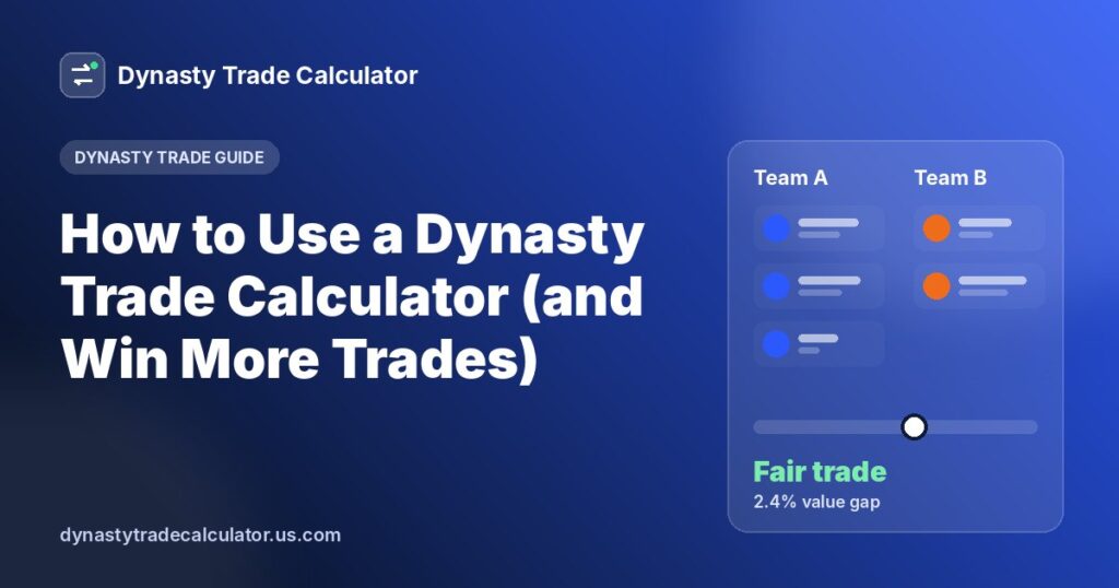 How to Use a Dynasty Trade Calculator (and Win More Trades)